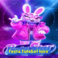 festa futebol luxo